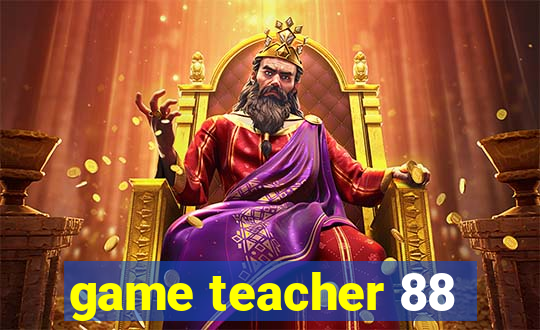 game teacher 88